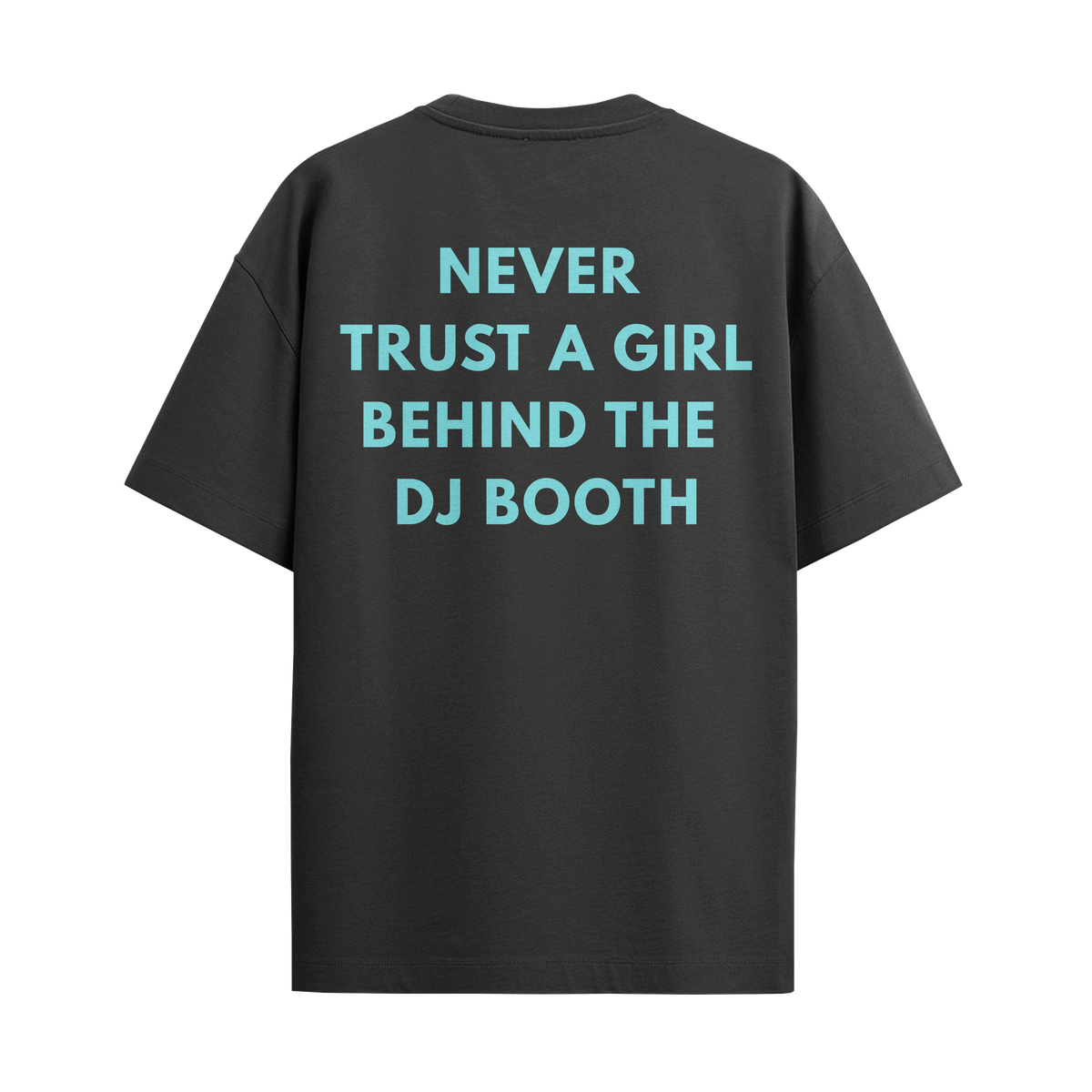 Never Trust a Girl Behind The DJ Booth