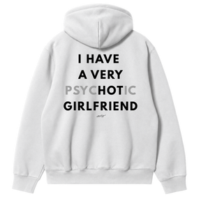 I Have a Very PsycHOTic Girlfriend Hoodie