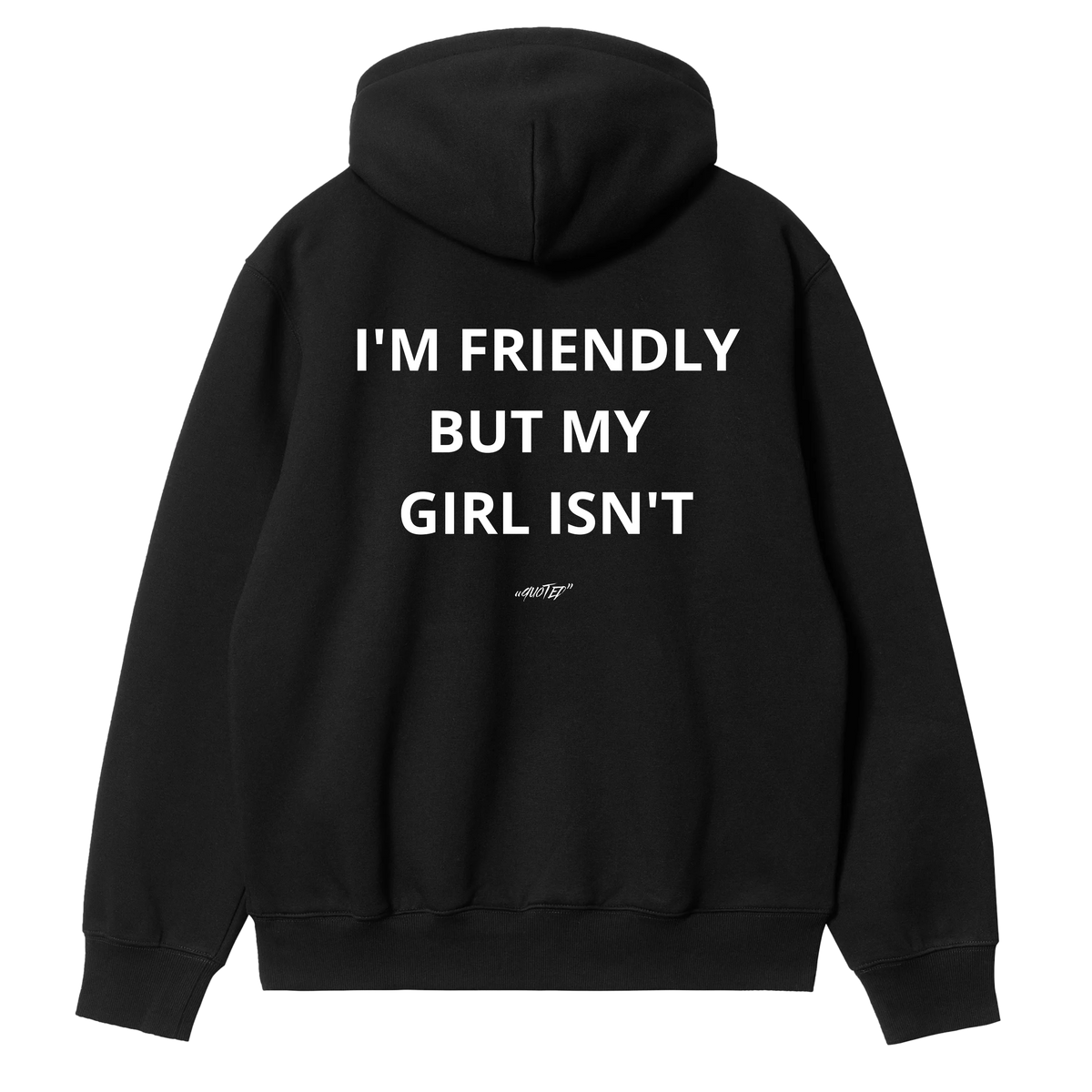I'm Friendly, But My Girl Isn't Hoodie