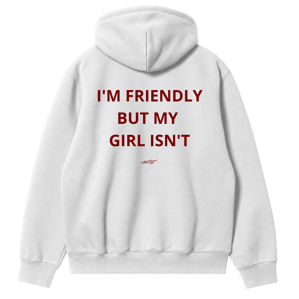 I'm Friendly, But My Girl Isn't Hoodie