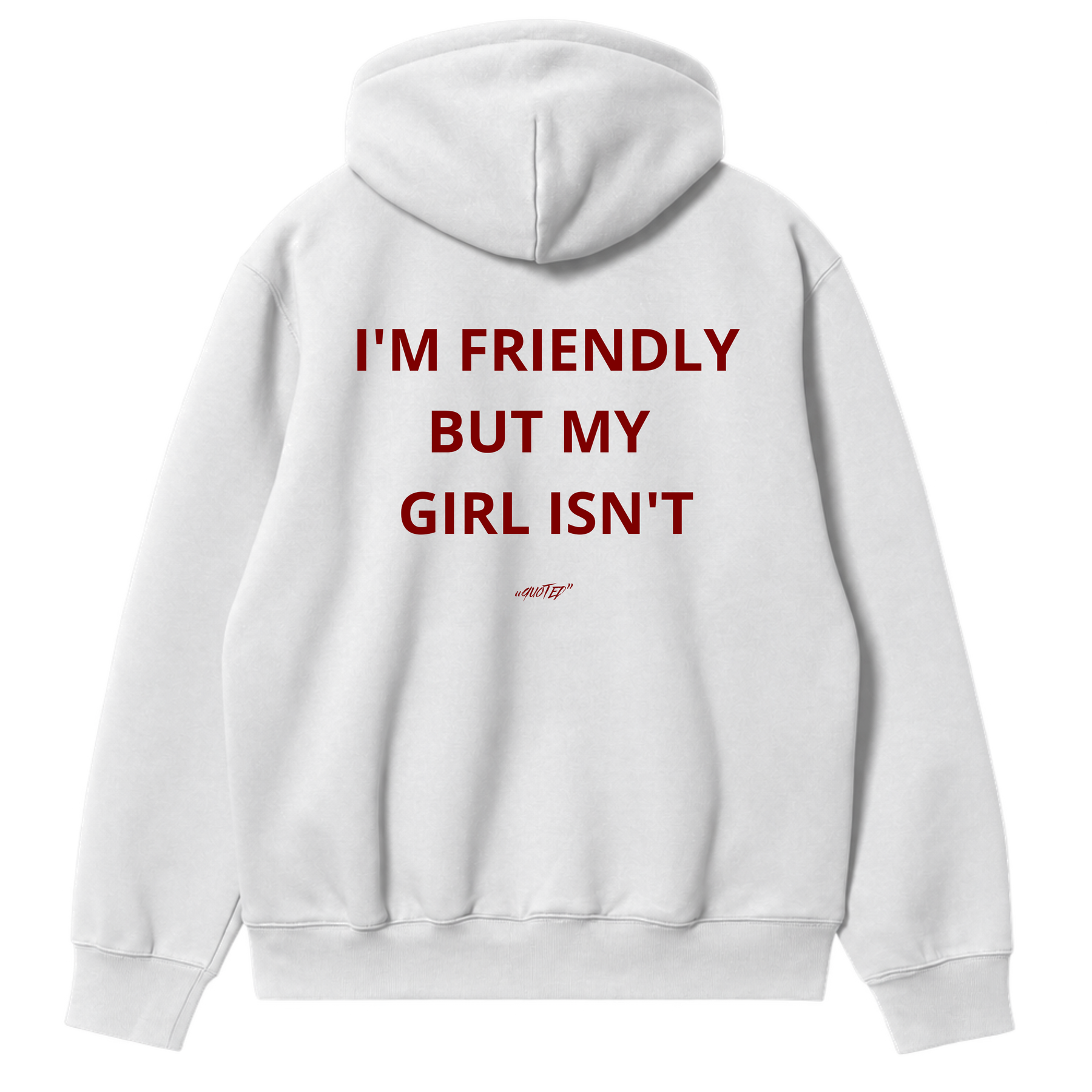 I'm Friendly, But My Girl Isn't Hoodie