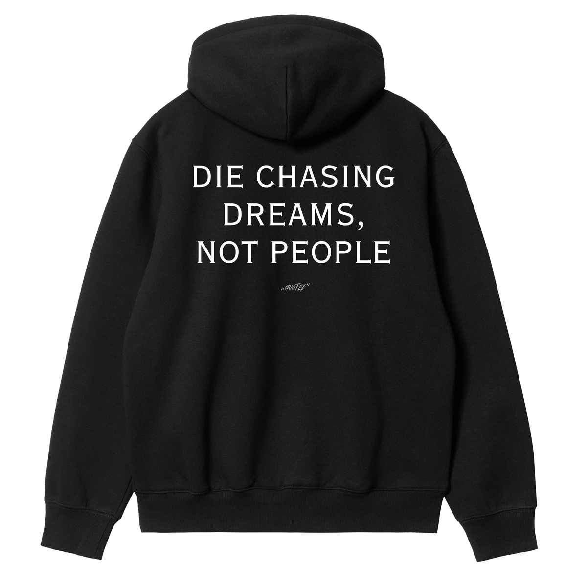 Die Chasing Dreams, Not People Hoodie