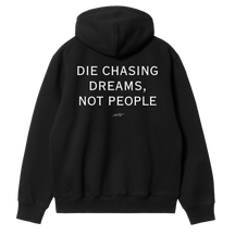 Die Chasing Dreams, Not People Hoodie