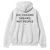 Die Chasing Dreams, Not People Hoodie