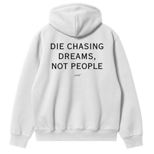 Die Chasing Dreams, Not People Hoodie