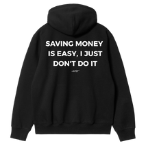 Saving Money Is Easy, I Just Don't Do It Hoodie