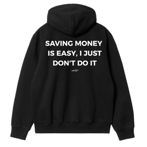 Saving Money Is Easy, I Just Don't Do It Hoodie