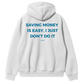 Saving Money Is Easy, I Just Don't Do It Hoodie