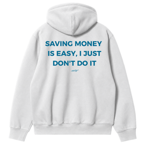 Saving Money Is Easy, I Just Don't Do It Hoodie