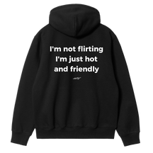 I'm Not Flirting, I'm Just Hot and Friendly Hoodie