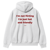 I'm Not Flirting, I'm Just Hot and Friendly Hoodie