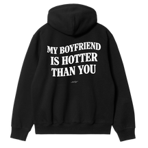 My Boyfriend Is Hotter Than You Hoodie