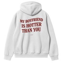My Boyfriend Is Hotter Than You Hoodie