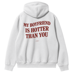 My Boyfriend Is Hotter Than You Hoodie