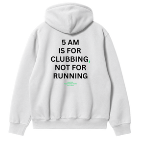 5 AM Is For Clubbing Not For Running Hoodie