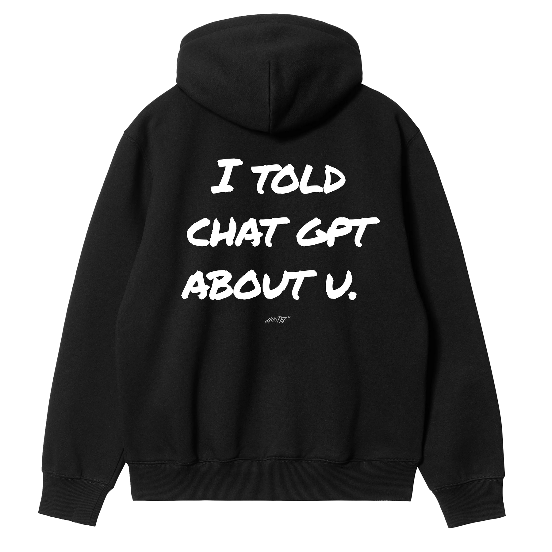 I Told ChatGPT About You Hoodie