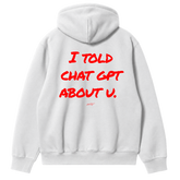 I Told ChatGPT About You Hoodie