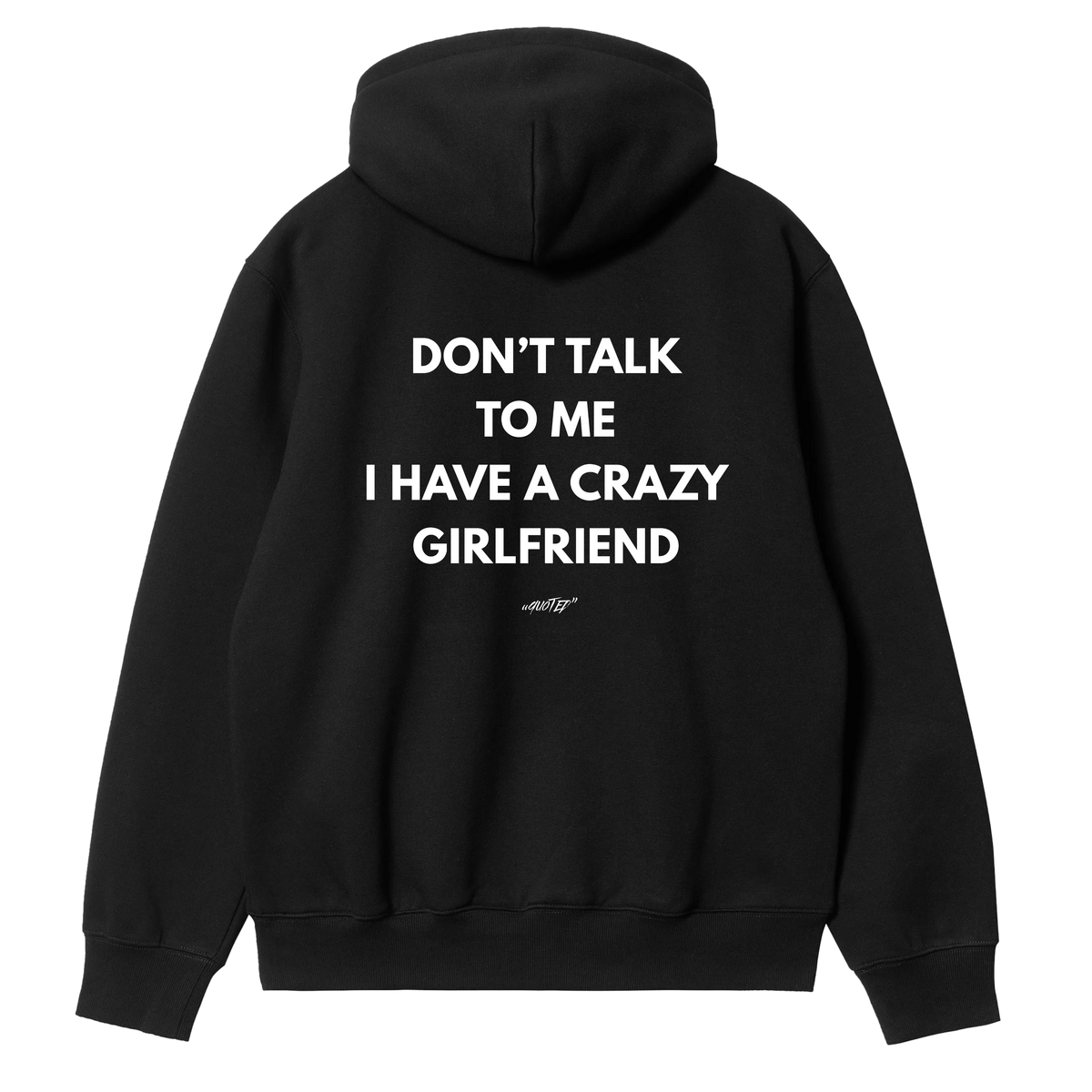 Don't Talk to Me, I Have a Crazy Girlfriend Hoodie