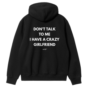 Don't Talk to Me, I Have a Crazy Girlfriend Hoodie