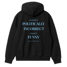 Politically Incorrect Hoodie