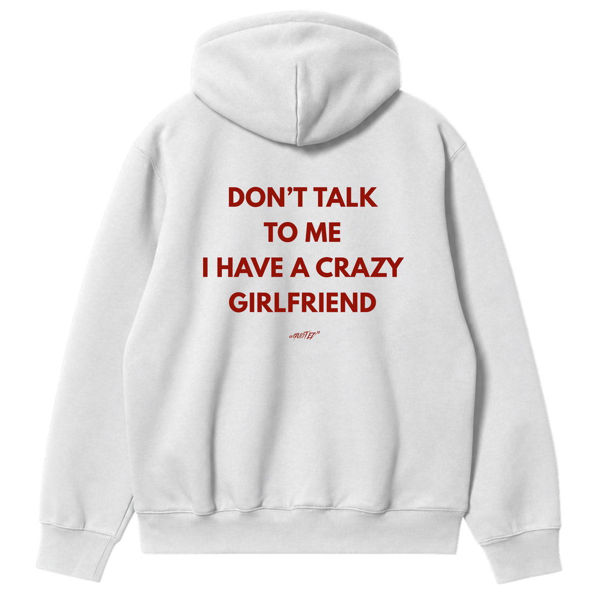 Don't Talk to Me, I Have a Crazy Girlfriend Hoodie