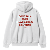 Don't Talk to Me, I Have a Crazy Girlfriend Hoodie