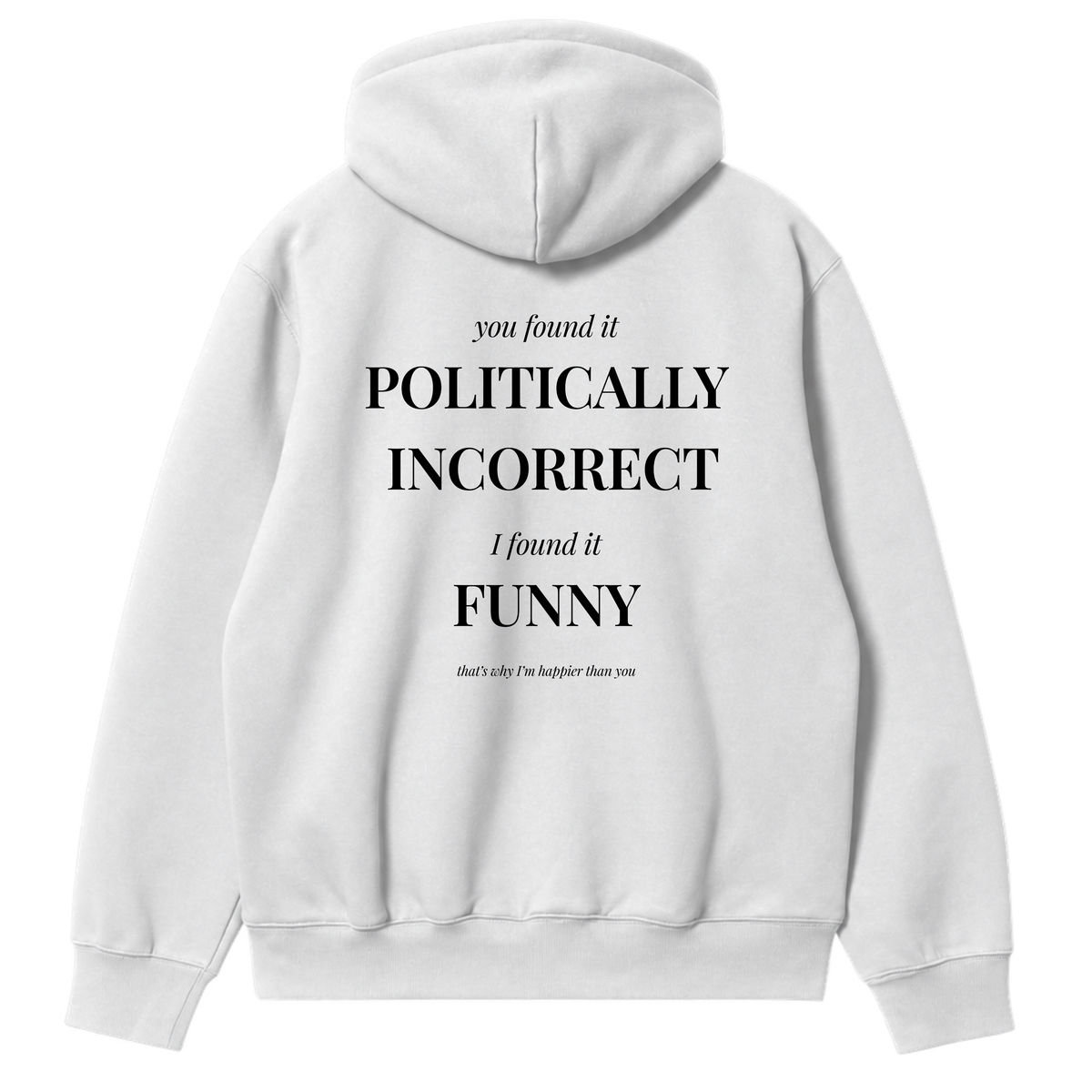 Politically Incorrect Hoodie