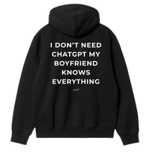 I Don't Need ChatGPT, My Boyfriend Knows Everything Hoodie