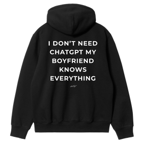 I Don't Need ChatGPT, My Boyfriend Knows Everything Hoodie