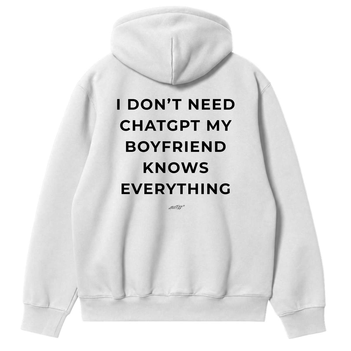 I Don't Need ChatGPT, My Boyfriend Knows Everything Hoodie