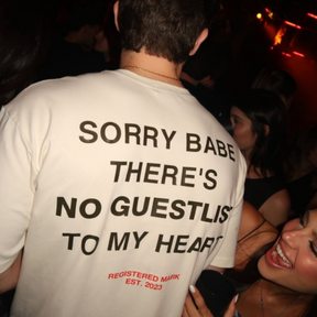Sorry Babe, There's No Guestlist To My Heart