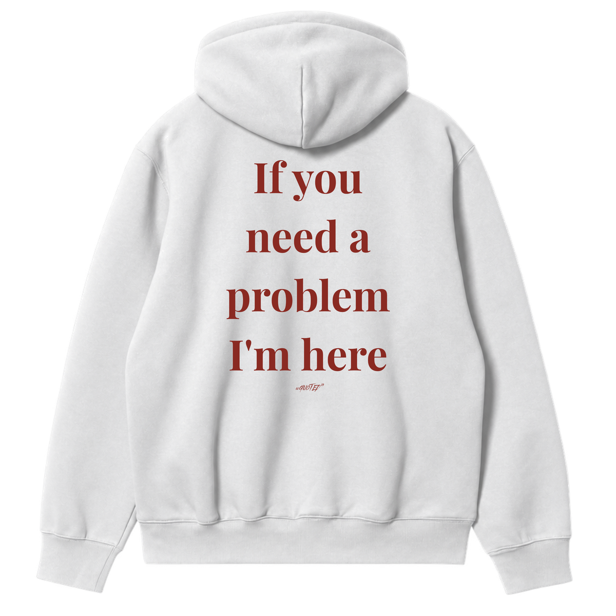 If You Need a Problem, I'm Here Hoodie