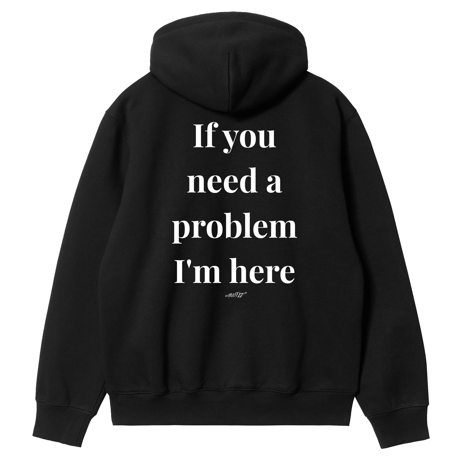 If You Need a Problem, I'm Here Hoodie