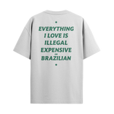 T-Shirt “Everything I Love Is ... Brazilian”