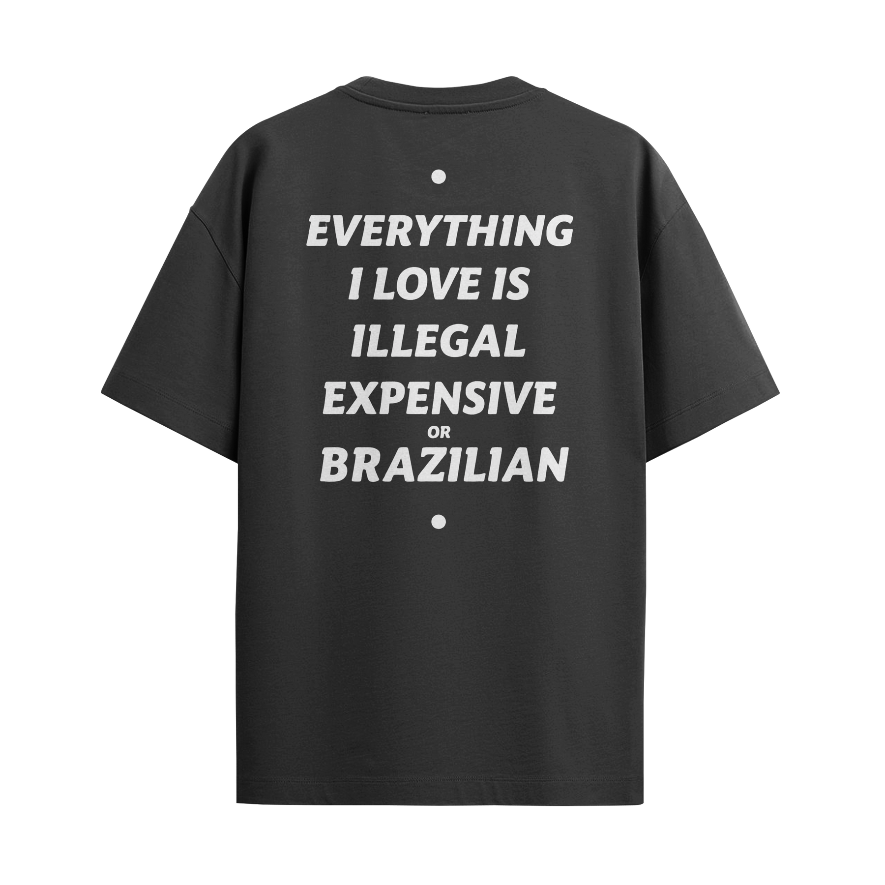 T-Shirt “Everything I Love Is ... Brazilian”