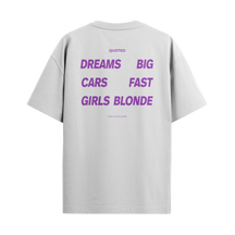 Dreams Big - Cars Fast - Girls Blonde