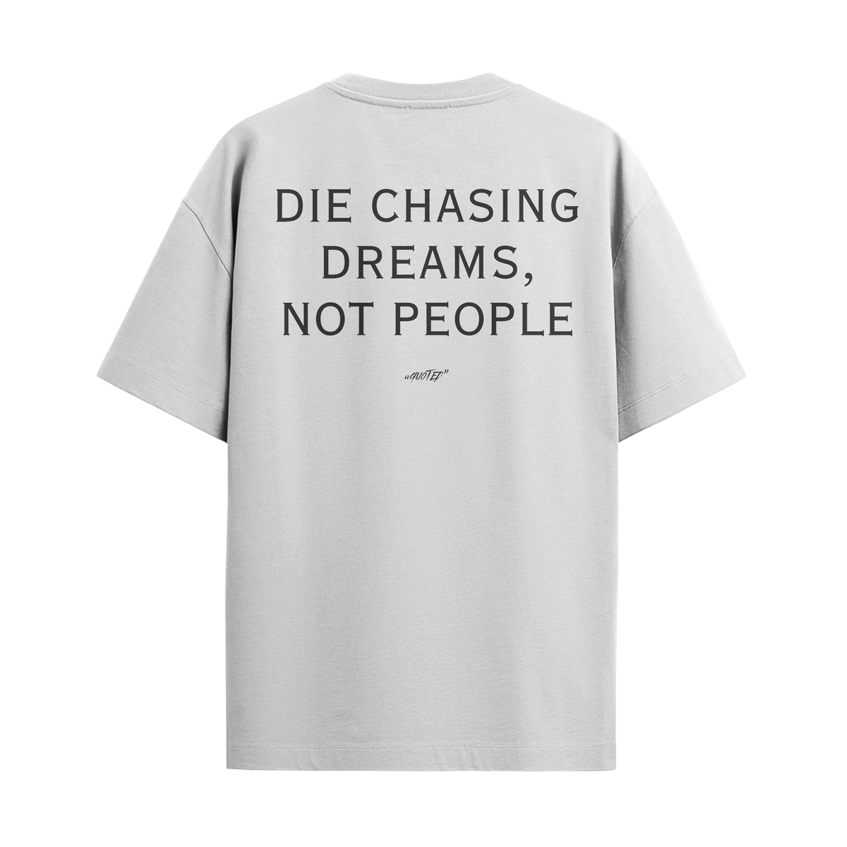 Die Chasing Dreams, Not People