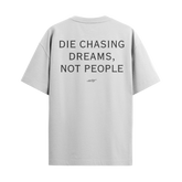 Die Chasing Dreams, Not People