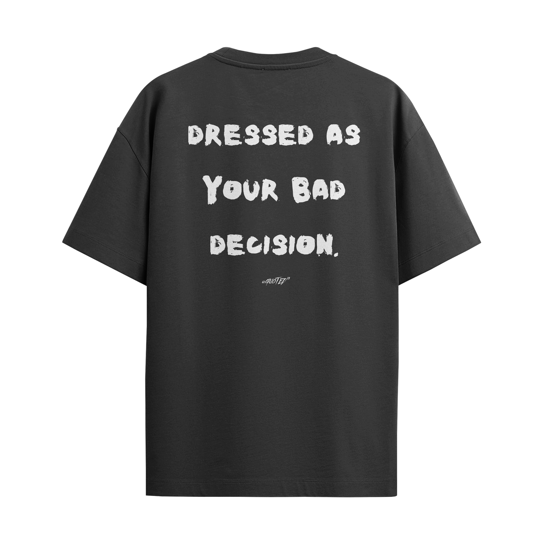 Dressed as Your Bad Decision