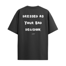 Dressed as Your Bad Decision