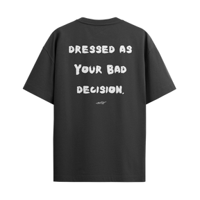 Dressed as Your Bad Decision