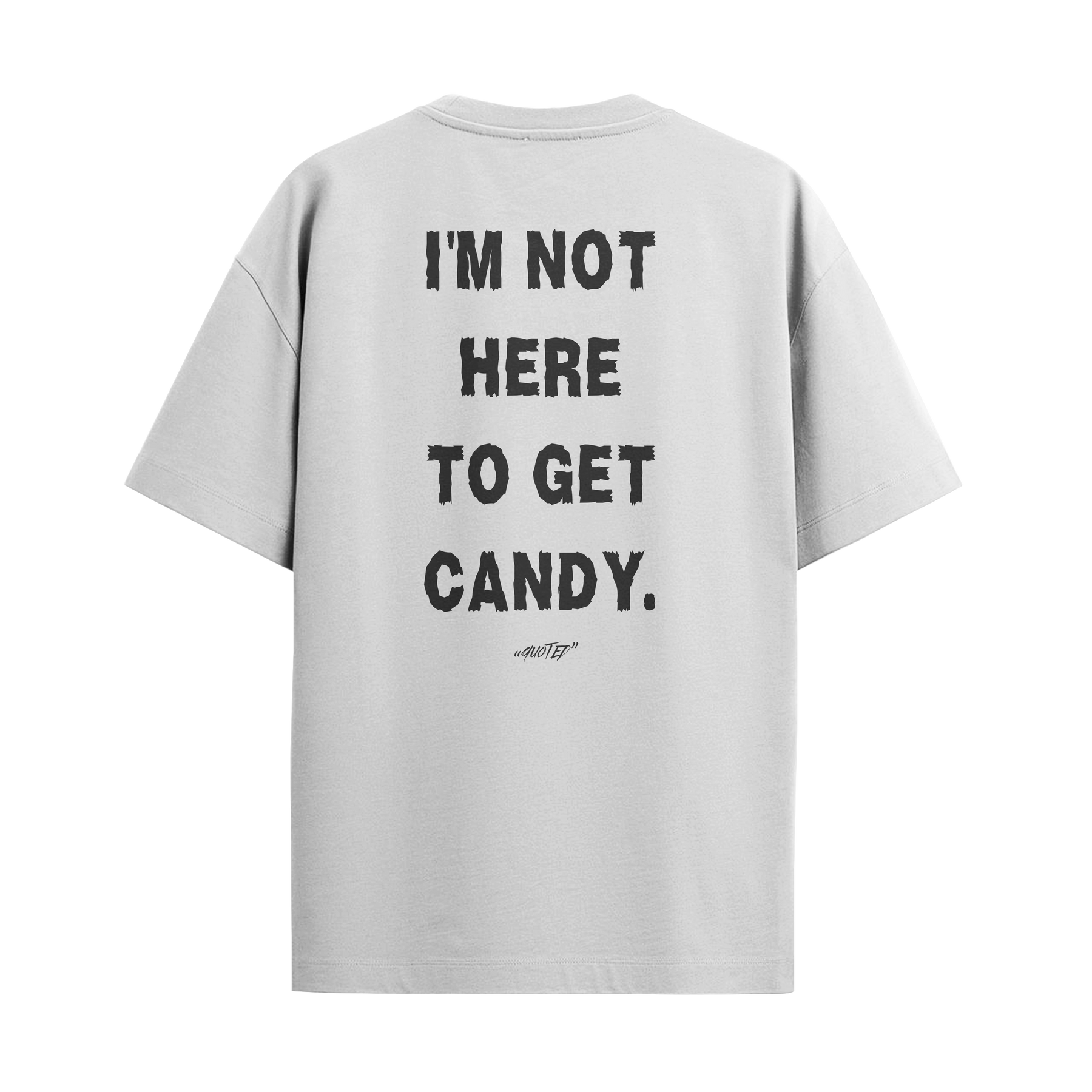 I'm Not Here to Get Candy