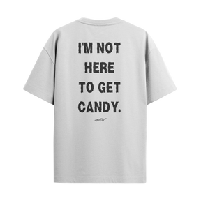 I'm Not Here to Get Candy