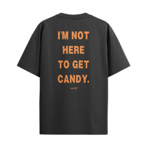 I'm Not Here to Get Candy