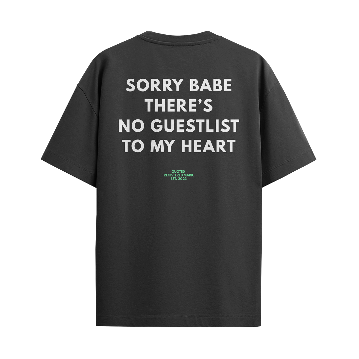 Sorry Babe, There's No Guestlist To My Heart