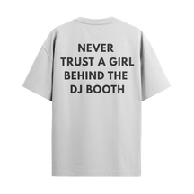 Never Trust a Girl Behind The DJ Booth