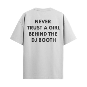 Never Trust a Girl Behind The DJ Booth