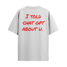 I Told ChatGPT About U