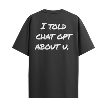 I Told ChatGPT About U