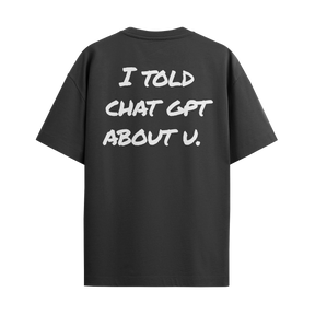 I Told ChatGPT About U